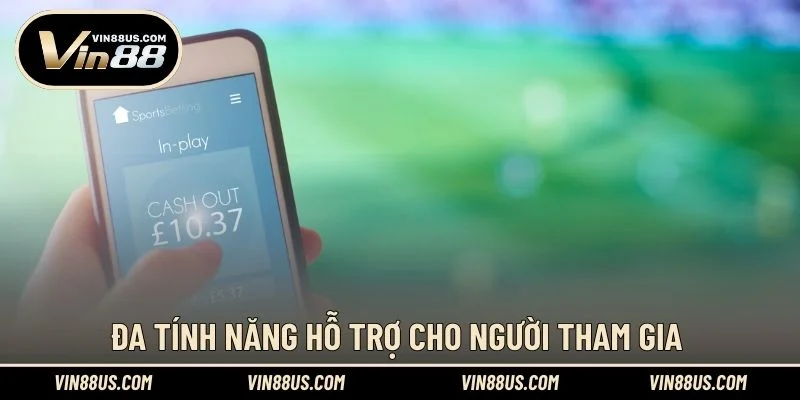 Đa tính năng hỗ trợ cho người tham gia