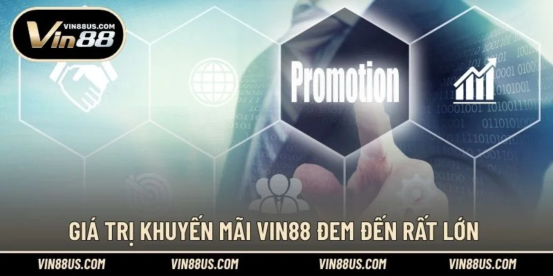 Giá trị khuyến mãi VIN88 đem đến rất lớn