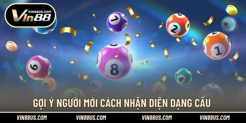 Gợi ý người mới cách nhận diện dạng cầu