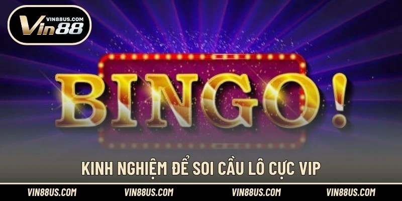 Kinh nghiệm để soi cầu lô cực VIP