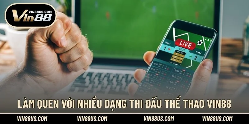 Làm quen với nhiều dạng thi đấu Thể Thao VIN88