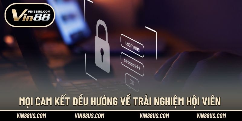Mọi cam kết đều hướng về trải nghiệm hội viên