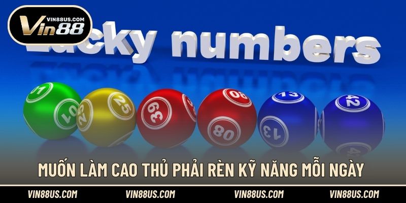Muốn làm cao thủ phải rèn kỹ năng mỗi ngày