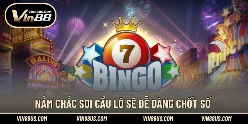 Nắm chắc soi cầu lô sẽ dễ dàng chốt số