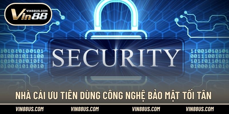 Nhà cái ưu tiên dùng công nghệ bảo mật tối tân