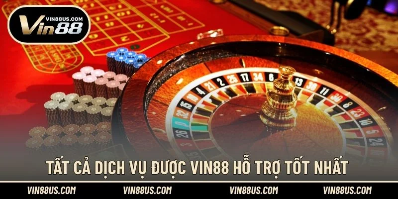 Tất cả dịch vụ được VIN88 hỗ trợ tốt nhất