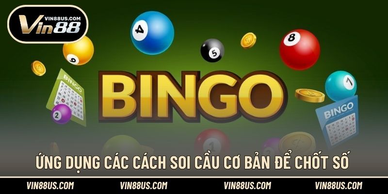 Ứng dụng các cách soi cầu cơ bản để chốt số